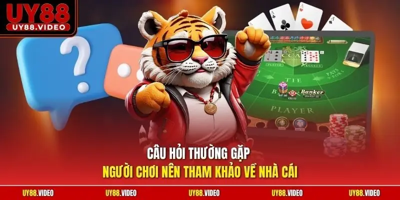 Câu hỏi thường gặp người chơi nên tham khảo về nhà cái