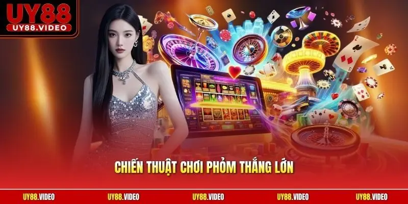 Chiến Thuật Chơi Phỏm Thắng Lớn | Mẹo Câu Bài Ăn Chốt Đậm
