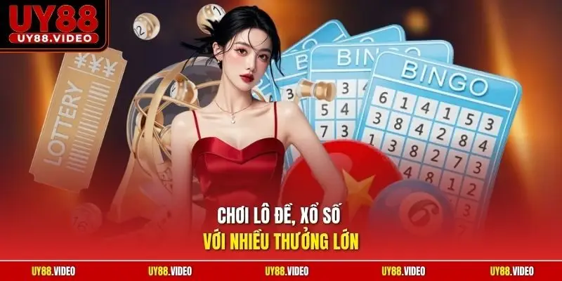 Chơi lô đề, xổ số với nhiều thưởng lớn