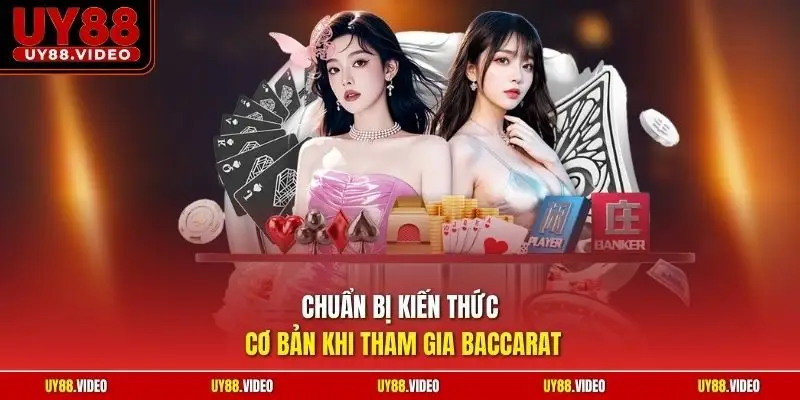 Chuẩn bị kiến thức cơ bản khi tham gia baccarat 