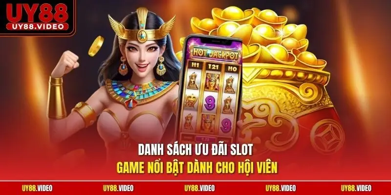 Danh sách ưu đãi slot game nổi bật dành cho hội viên