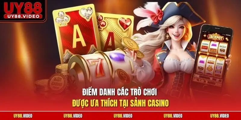 Điểm danh các trò chơi được ưa thích tại sảnh casino 