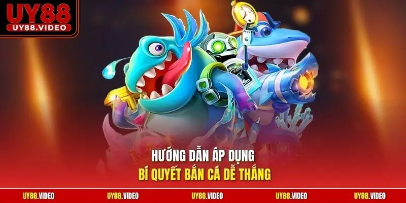 Hướng dẫn áp dụng bí quyết bắn cá dễ thắng