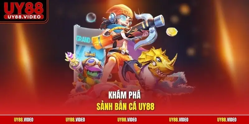 Khám phá sảnh bắn cá UY88