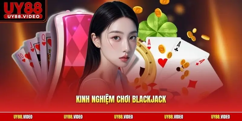 Kinh Nghiệm Chơi Blackjack | Mẹo Đếm Bài Hạ Gục Nhà Cái