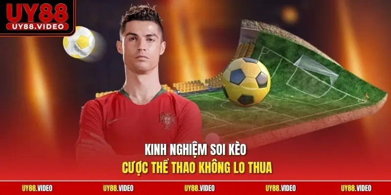 Kinh nghiệm soi kèo cược thể thao không lo thua