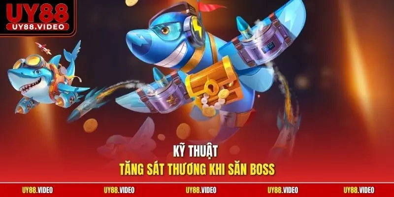 Kỹ thuật tăng sát thương khi săn boss