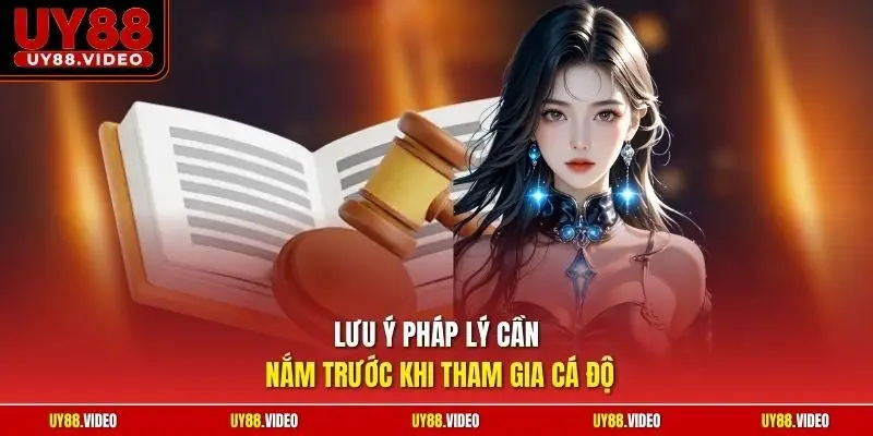 Lưu ý pháp lý cần nắm trước khi tham gia cá độ