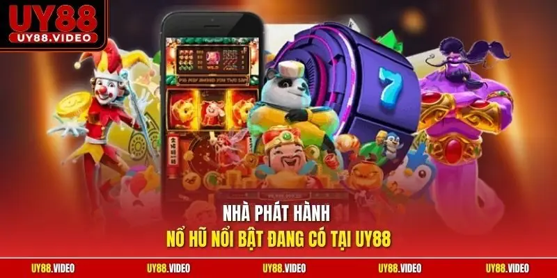 Nhà phát hành nổ hũ nổi bật đang có tại UY88