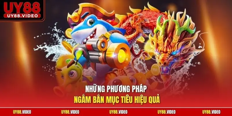 Những phương pháp ngắm bắn mục tiêu hiệu quả