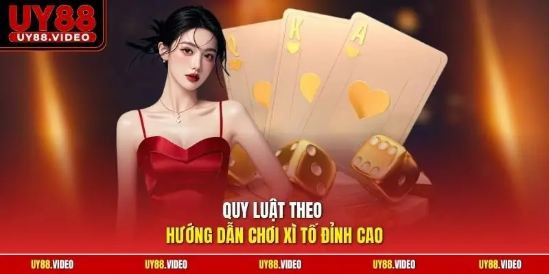 Quy luật theo hướng dẫn chơi Xì Tố đỉnh cao