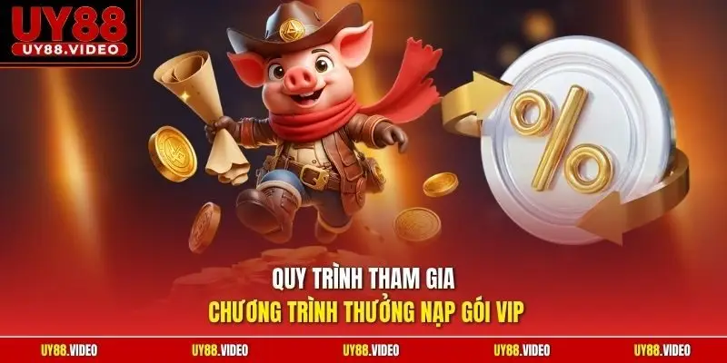 Quy trình tham gia chương trình thưởng nạp gói VIP