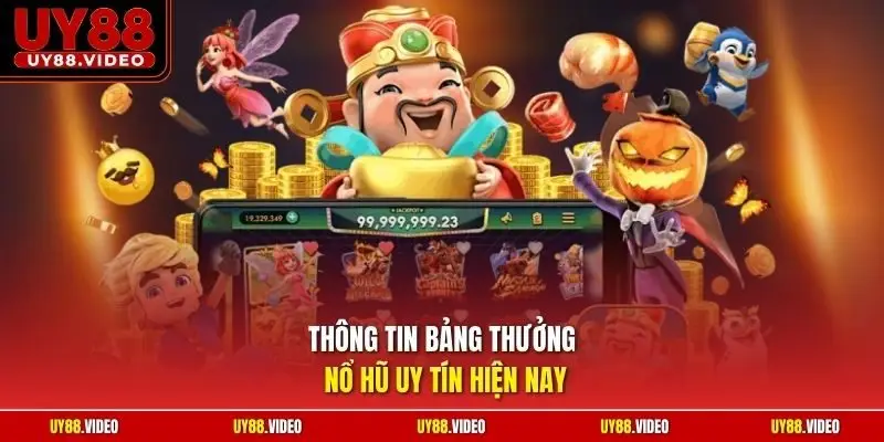 Thông tin bảng thưởng nổ hũ uy tín hiện nay