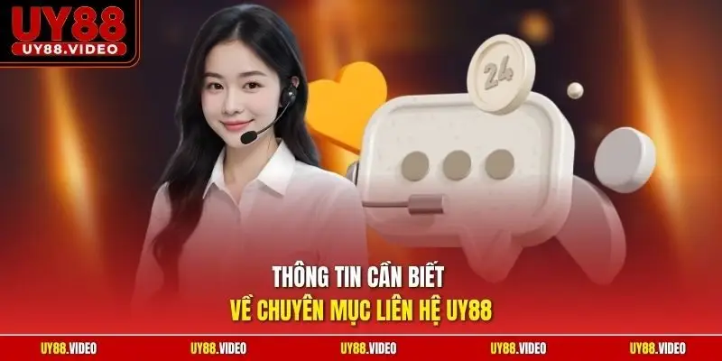 Thông tin cần biết về chuyên mục liên hệ UY88
