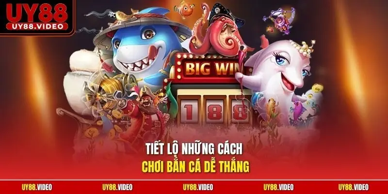 Tiết lộ những cách chơi bắn cá dễ thắng