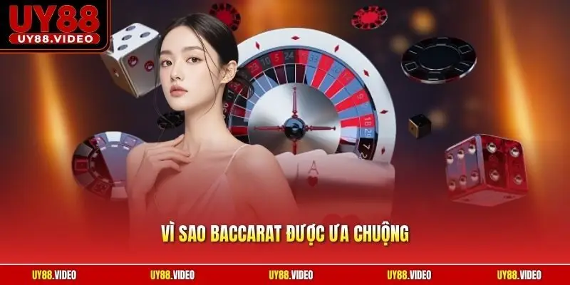 Vì Sao Baccarat Được Ưa Chuộng - Giải Đáp Chi Tiết Thắc Mắc